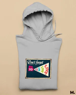 Don't forget to live printed hoodies