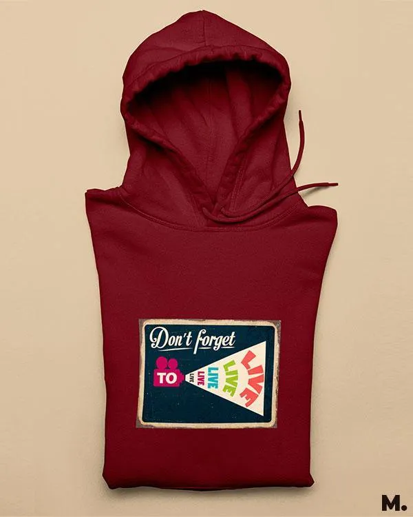 Don't forget to live printed hoodies