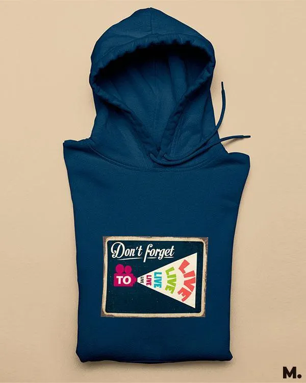 Don't forget to live printed hoodies