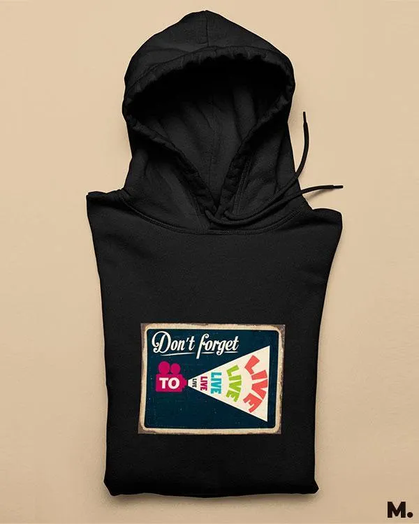 Don't forget to live printed hoodies
