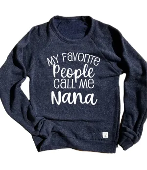My Favorite People Call Me Nana Sweatshirt | Unisex Sweatshirt