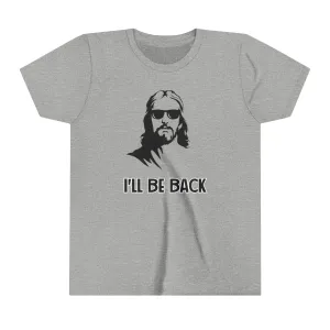 "I'll Be Back Kids T-Shirt - Funny Faith-Based Graphic Tee"
