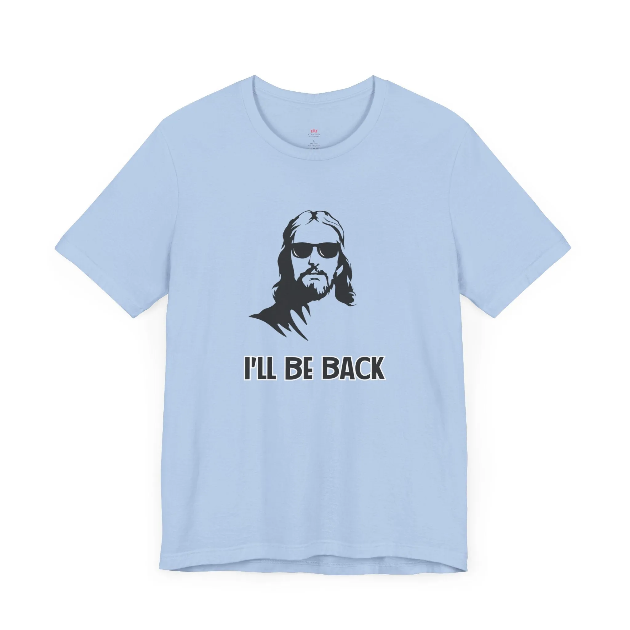 "I'll Be Back" - Funny Christian Graphic Tee Shirt